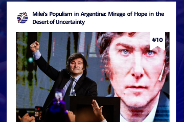 Milei’s Populism in Argentina: Mirage of Hope in the Desert of Uncertainty